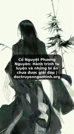 Truyện Tranh Cổ Nguyệt Phương Nguyên: Hành trình tu luyện và những bí ẩn chưa được giải đáp | doctruyenngontinh.org