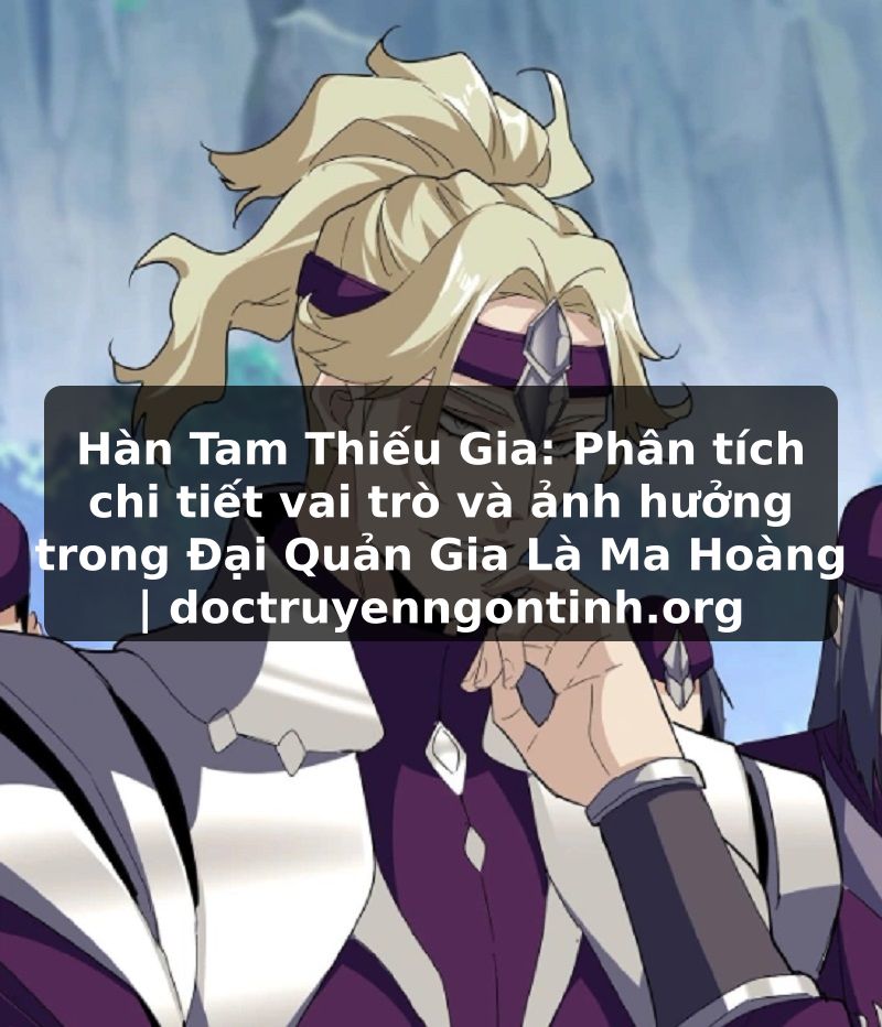 Truyện Tranh Hàn Tam Thiếu Gia: Phân tích chi tiết vai trò và ảnh hưởng trong Đại Quản Gia Là Ma Hoàng | doctruyenngontinh.org