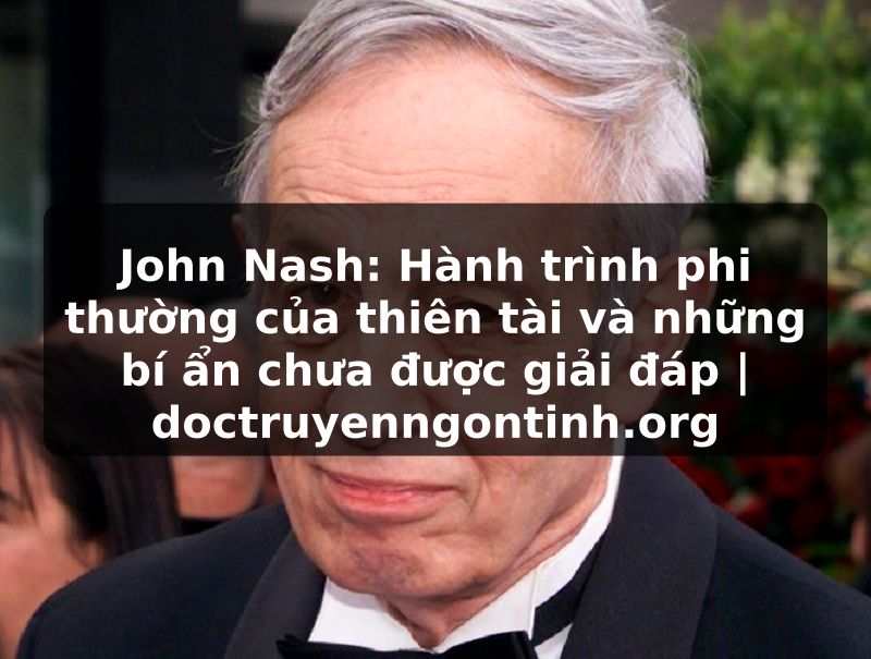 Truyện Tranh John Nash: Hành trình phi thường của thiên tài và những bí ẩn chưa được giải đáp | doctruyenngontinh.org