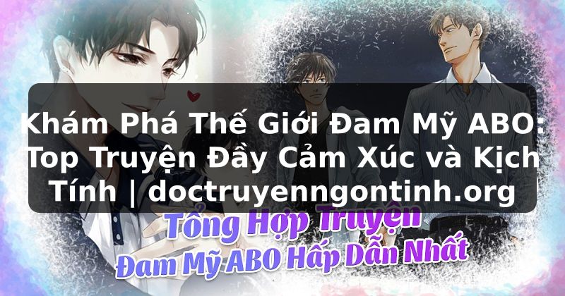 Truyện Tranh Khám Phá Thế Giới Đam Mỹ ABO: Top Truyện Đầy Cảm Xúc và Kịch Tính | doctruyenngontinh.org