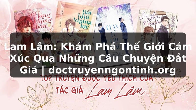 Truyện Tranh Lam Lâm: Khám Phá Thế Giới Cảm Xúc Qua Những Câu Chuyện Đắt Giá | doctruyenngontinh.org