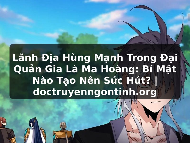 Truyện Tranh Lãnh Địa Hùng Mạnh Trong Đại Quản Gia Là Ma Hoàng: Bí Mật Nào Tạo Nên Sức Hút? | doctruyenngontinh.org