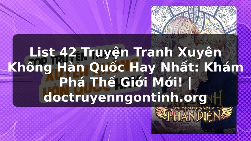 Truyện Tranh List 42 Truyện Tranh Xuyên Không Hàn Quốc Hay Nhất: Khám Phá Thế Giới Mới! | doctruyenngontinh.org