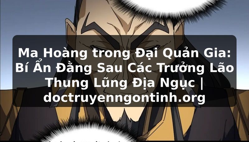 Truyện Tranh Ma Hoàng trong Đại Quản Gia: Bí Ẩn Đằng Sau Các Trưởng Lão Thung Lũng Địa Ngục | doctruyenngontinh.org