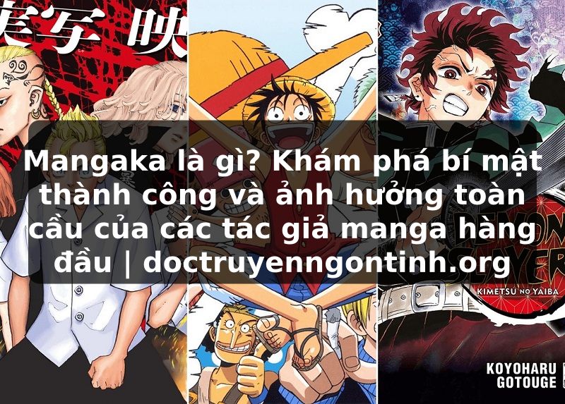 Truyện Tranh Mangaka là gì? Khám phá bí mật thành công và ảnh hưởng toàn cầu của các tác giả manga hàng đầu | doctruyenngontinh.org
