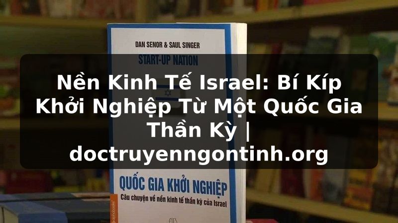 Truyện Tranh Nền Kinh Tế Israel: Bí Kíp Khởi Nghiệp Từ Một Quốc Gia Thần Kỳ | doctruyenngontinh.org