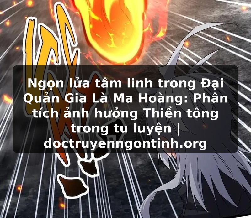 Truyện Tranh Ngọn lửa tâm linh trong Đại Quản Gia Là Ma Hoàng: Phân tích ảnh hưởng Thiền tông trong tu luyện | doctruyenngontinh.org