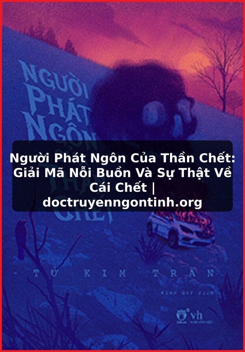 Truyện Tranh Người Phát Ngôn Của Thần Chết: Giải Mã Nỗi Buồn Và Sự Thật Về Cái Chết | doctruyenngontinh.org