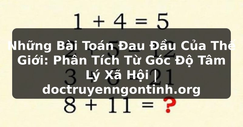 Truyện Tranh Những Bài Toán Đau Đầu Của Thế Giới: Phân Tích Từ Góc Độ Tâm Lý Xã Hội | doctruyenngontinh.org