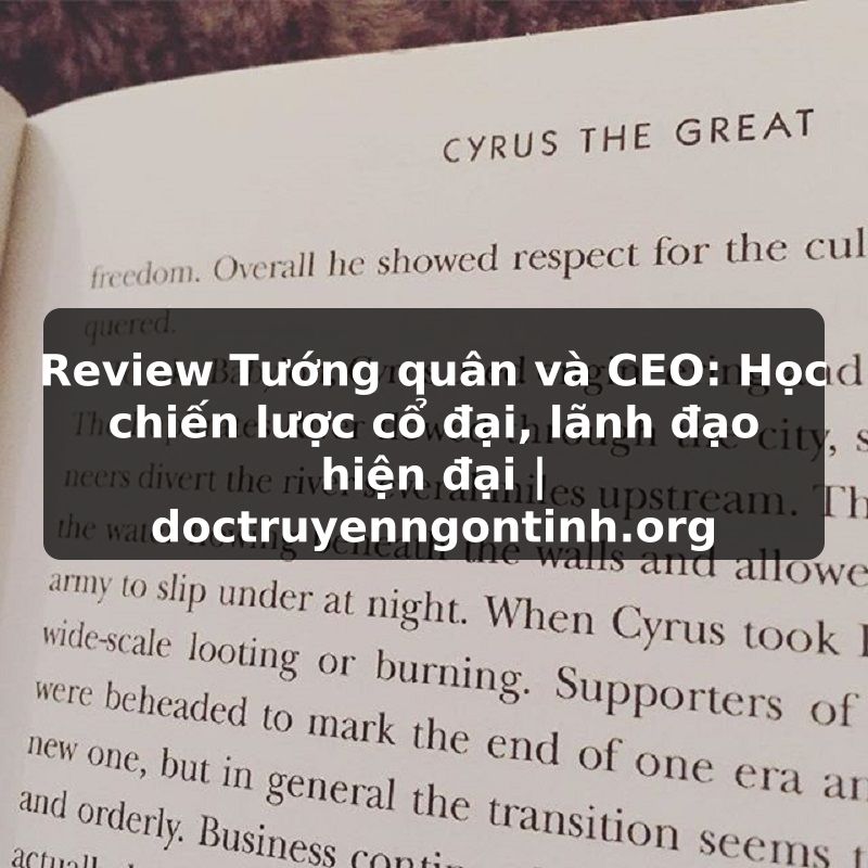 Truyện Tranh Review Tướng quân và CEO: Học chiến lược cổ đại, lãnh đạo hiện đại | doctruyenngontinh.org