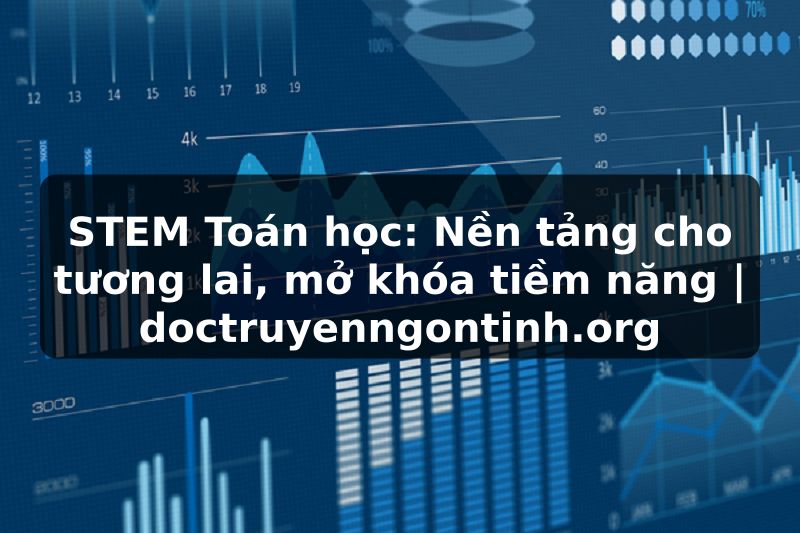 Truyện Tranh STEM Toán học: Nền tảng cho tương lai, mở khóa tiềm năng | doctruyenngontinh.org
