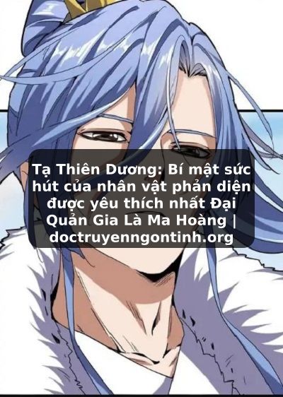 Truyện Tranh Tạ Thiên Dương: Bí mật sức hút của nhân vật phản diện được yêu thích nhất Đại Quản Gia Là Ma Hoàng | doctruyenngontinh.org