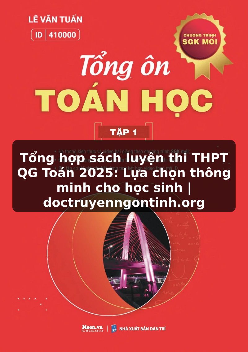 Truyện Tranh Tổng hợp sách luyện thi THPT QG Toán 2025: Lựa chọn thông minh cho học sinh | doctruyenngontinh.org