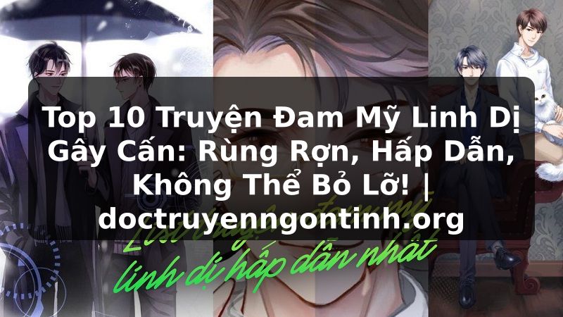 Truyện Tranh Top 10 Truyện Đam Mỹ Linh Dị Gây Cấn: Rùng Rợn, Hấp Dẫn, Không Thể Bỏ Lỡ! | doctruyenngontinh.org