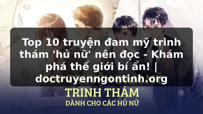Truyện Tranh Top 10 truyện đam mỹ trinh thám 'hủ nữ' nên đọc - Khám phá thế giới bí ẩn! | doctruyenngontinh.org