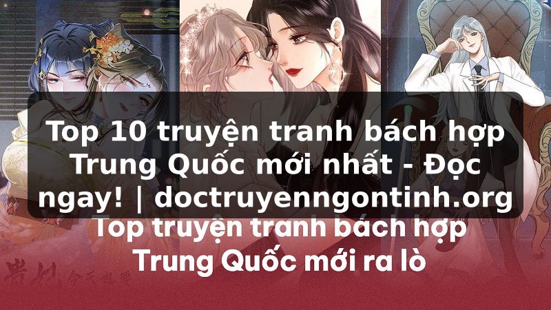 Truyện Tranh Top 10 truyện tranh bách hợp Trung Quốc mới nhất - Đọc ngay! | doctruyenngontinh.org
