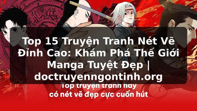 Truyện Tranh Top 15 Truyện Tranh Nét Vẽ Đỉnh Cao: Khám Phá Thế Giới Manga Tuyệt Đẹp | doctruyenngontinh.org