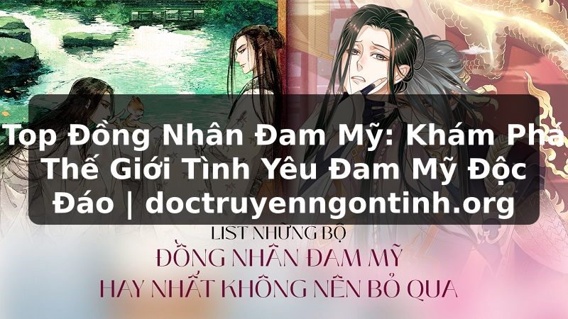 Truyện Tranh Top Đồng Nhân Đam Mỹ: Khám Phá Thế Giới Tình Yêu Đam Mỹ Độc Đáo | doctruyenngontinh.org