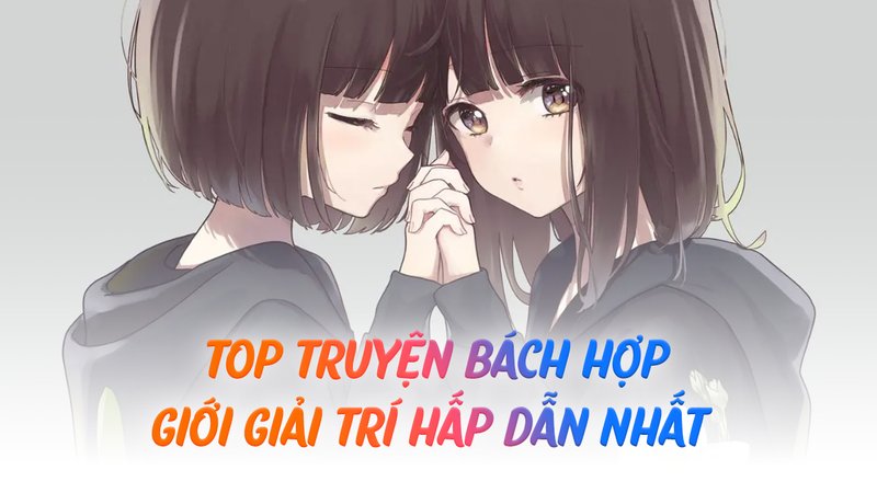 top-truyen-bach-hop-gioi-giai-tri-kham-pha-the-gioi-tinh-yeu-doc-dao-doctruyenngontinh-org-4-1