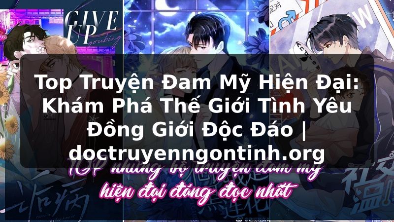 Truyện Tranh Top Truyện Đam Mỹ Hiện Đại: Khám Phá Thế Giới Tình Yêu Đồng Giới Độc Đáo | doctruyenngontinh.org