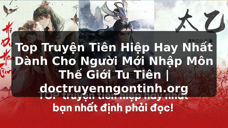 Truyện Tranh Top Truyện Tiên Hiệp Hay Nhất Dành Cho Người Mới Nhập Môn Thế Giới Tu Tiên | doctruyenngontinh.org