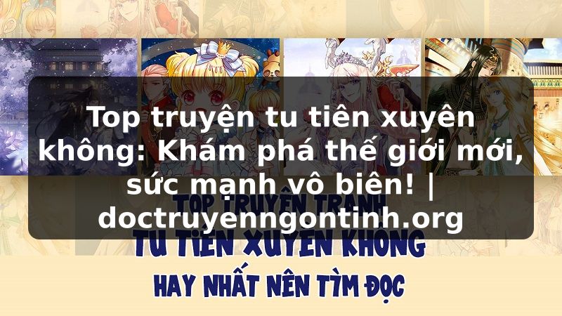Truyện Tranh Top truyện tu tiên xuyên không: Khám phá thế giới mới, sức mạnh vô biên! | doctruyenngontinh.org