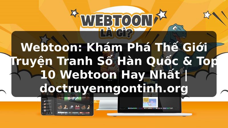 Truyện Tranh Webtoon: Khám Phá Thế Giới Truyện Tranh Số Hàn Quốc & Top 10 Webtoon Hay Nhất | doctruyenngontinh.org